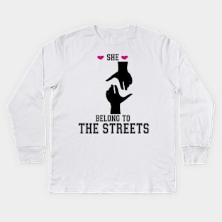 She Belong To The Streets Kids Long Sleeve T-Shirt